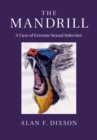 The Mandrill : A Case of Extreme Sexual Selection - Book