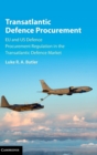 Transatlantic Defence Procurement : EU and US Defence Procurement Regulation in the Transatlantic Defence Market - Book