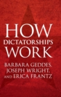 How Dictatorships Work : Power, Personalization, and Collapse - Book