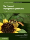 The Future of Phylogenetic Systematics : The Legacy of Willi Hennig - Book