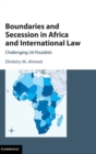 Boundaries and Secession in Africa and International Law : Challenging Uti Possidetis - Book