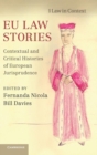 EU Law Stories : Contextual and Critical Histories of European Jurisprudence - Book