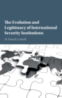 The Evolution and Legitimacy of International Security Institutions - Book