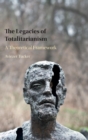 The Legacies of Totalitarianism : A Theoretical Framework - Book