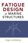 Fatigue Design of Marine Structures - Book