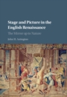 Stage and Picture in the English Renaissance : The Mirror up to Nature - Book