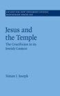 Jesus and the Temple : The Crucifixion in its Jewish Context - Book