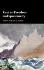 Kant on Freedom and Spontaneity - Book
