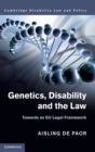 Genetics, Disability and the Law : Towards an EU Legal Framework - Book