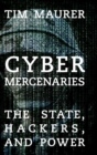 Cyber Mercenaries : The State, Hackers, and Power - Book