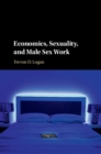 Economics, Sexuality, and Male Sex Work - Book