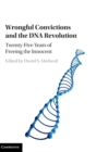 Wrongful Convictions and the DNA Revolution : Twenty-Five Years of Freeing the Innocent - Book