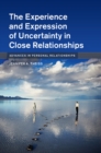 The Experience and Expression of Uncertainty in Close Relationships - Book