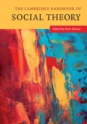 The Cambridge Handbook of Social Theory 2 Volume Hardback  Set - Book