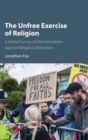 The Unfree Exercise of Religion : A World Survey of Discrimination against Religious Minorities - Book