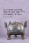 Material Culture, Power, and Identity in Ancient China - Book