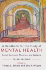 A Handbook for the Study of Mental Health : Social Contexts, Theories, and Systems - Book
