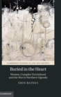 Buried in the Heart : Women, Complex Victimhood and the War in Northern Uganda - Book