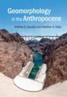 Geomorphology in the Anthropocene - Book
