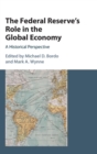 The Federal Reserve's Role in the Global Economy : A Historical Perspective - Book