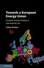 Towards a European Energy Union : European Energy Strategy in International Law - Book