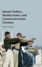 Islamic Politics, Muslim States, and Counterterrorism Tensions - Book