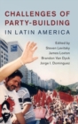 Challenges of Party-Building in Latin America - Book