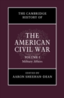 The Cambridge History of the American Civil War: Volume 1, Military Affairs - Book