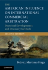The American Influence on International Commercial Arbitration : Doctrinal Developments and Discovery Methods - Book