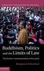 Buddhism, Politics and the Limits of Law : The Pyrrhic Constitutionalism of Sri Lanka - Book