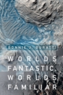 Worlds Fantastic, Worlds Familiar : A Guided Tour of the Solar System - Book