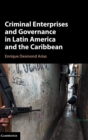 Criminal Enterprises and Governance in Latin America and the Caribbean - Book