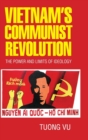 Vietnam's Communist Revolution : The Power and Limits of Ideology - Book