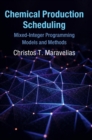 Chemical Production Scheduling : Mixed-Integer Programming Models and Methods - Book