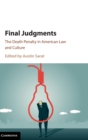 Final Judgments : The Death Penalty in American Law and Culture - Book
