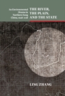 The River, the Plain, and the State : An Environmental Drama in Northern Song China, 1048-1128 - Book