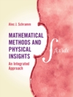 Mathematical Methods and Physical Insights : An Integrated Approach - Book