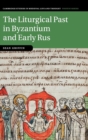 The Liturgical Past in Byzantium and Early Rus - Book