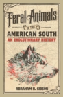 Feral Animals in the American South : An Evolutionary History - Book
