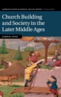 Church Building and Society in the Later Middle Ages - Book