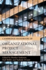 Cambridge Handbook of Organizational Project Management - Book