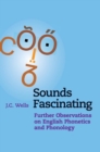 Sounds Fascinating : Further Observations on English Phonetics and Phonology - Book