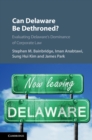 Can Delaware Be Dethroned? : Evaluating Delaware's Dominance of Corporate Law - Book
