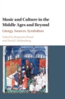 Music and Culture in the Middle Ages and Beyond : Liturgy, Sources, Symbolism - Book
