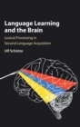 Language Learning and the Brain : Lexical Processing in Second Language Acquisition - Book