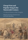 Cheap Print and Popular Song in the Nineteenth Century : A Cultural History of the Songster - Book