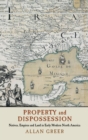 Property and Dispossession : Natives, Empires and Land in Early Modern North America - Book