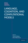Language, Cognition, and Computational Models - Book
