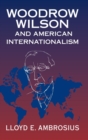 Woodrow Wilson and American Internationalism - Book
