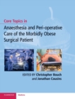 Core Topics in Anaesthesia and Peri-operative Care of the Morbidly Obese Surgical Patient - Book